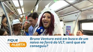 Bruno Ventura está em busca de um noivo no forró do VLT; será que ele conseguiu?
