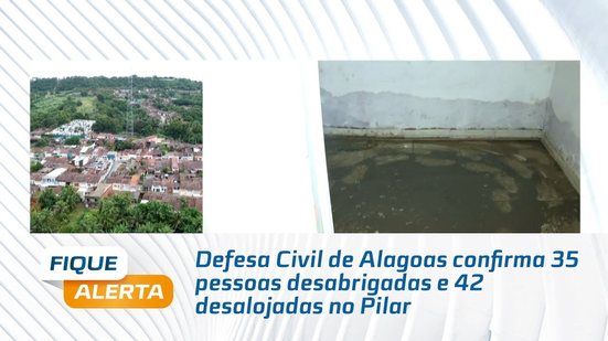 Defesa Civil de Alagoas confirma 35 pessoas desabrigadas e 42 desalojadas no Pilar
