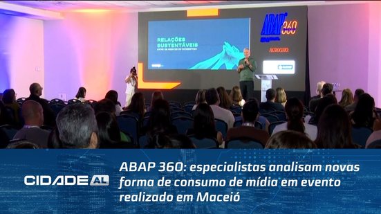 ABAP 360: especialistas analisam novas forma de consumo de mídia em evento realizado em Maceió