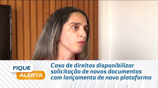 Casa de direitos disponibilizar solicitação de novos documentos com lançamento de nova plataforma