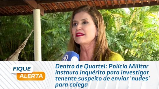Polícia Militar instaura inquérito para investigar tenente suspeito de enviar 'nudes' para colega