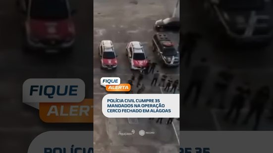 🗞️ DESTAQUES DO DIA: Polícia Civil deflagra operação Cerco Fechado e cumpre 35 mandados #FiqueAlerta