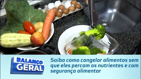 Saiba como congelar alimentos sem que eles percam os nutrientes e com segurança alimentar