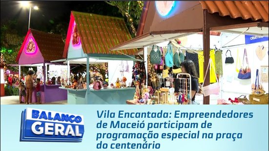 Vila Encantada: Empreendedores de Maceió participam de programação especial na praça do centenário
