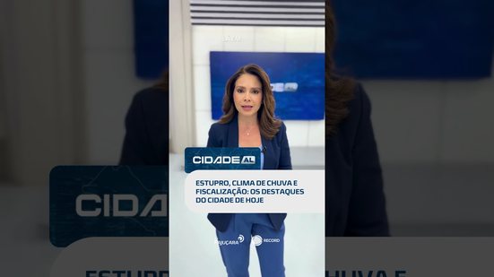 Caso chocante em Rio Largo, previsão de chuva e operação no Centro são destaques, veja no #CidadeAL