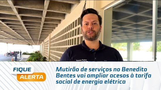 Mutirão de serviços no Benedito Bentes vai ampliar acesos à tarifa social de energia elétrica