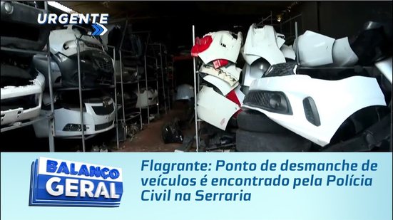 Flagrante: Ponto de desmanche de veículos é encontrado pela Polícia Civil na Serraria