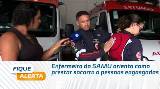 Enfermeiro do SAMU orienta como prestar socorro a pessoas engasgadas