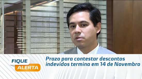 Prazo para contestar descontos indevidos termina em 14 de Novembro
