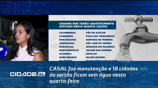CASAL faz manutenção e 18 cidades do sertão ficam sem água nesta quarta-feira