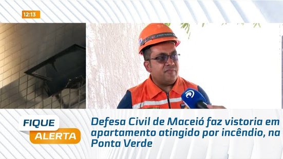 Defesa Civil de Maceió faz vistoria em apartamento atingido por incêndio, na Ponta Verde
