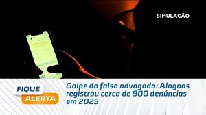 Golpe do falso advogado: Alagoas registrou cerca de 900 denúncias em 2025