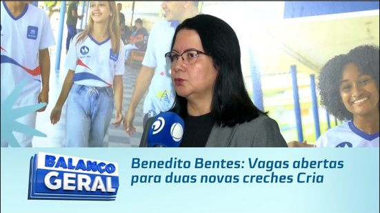 Benedito Bentes: Vagas abertas para duas novas creches Cria