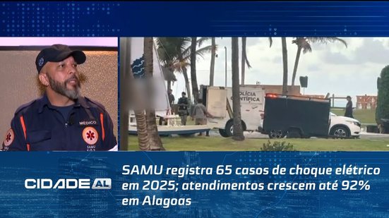 SAMU registra 65 casos de choque elétrico em 2025; atendimentos crescem até 92% em Alagoas