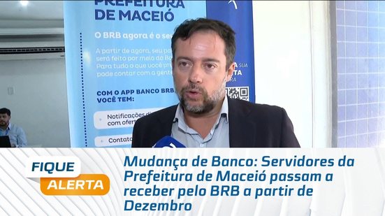Mudança de Banco: Servidores da Prefeitura de Maceió passam a receber pelo BRB a partir de Dezembro