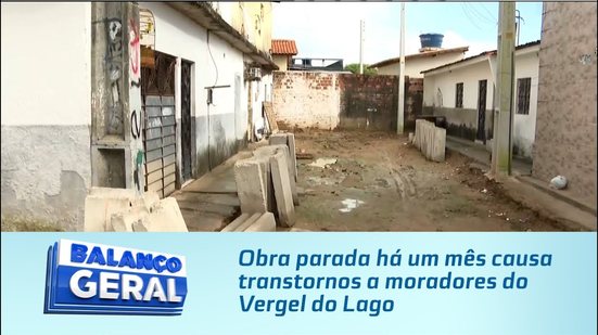 Obra parada há um mês causa transtornos a moradores do Vergel do Lago