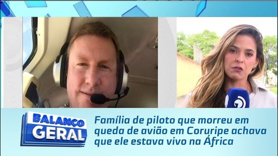 Família de piloto que morreu em queda de avião em Coruripe achava que ele estava vivo na África