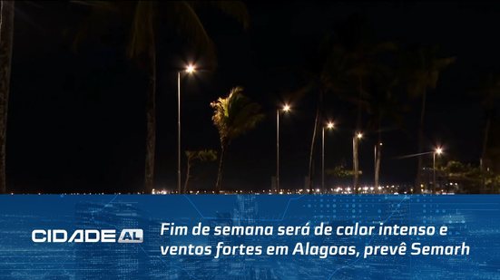 Fim de semana será de calor intenso e ventos fortes em Alagoas, prevê Semarh