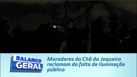 Moradores da Chã da Jaqueira reclamam da falta de iluminação pública