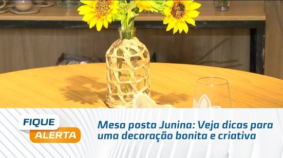 Mesa posta Junina: Veja dicas para uma decoração bonita e criativa