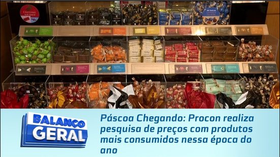 Páscoa Chegando: Procon realiza pesquisa de preços com produtos mais consumidos nessa época do ano