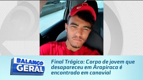Final Trágico: Corpo de jovem que desapareceu em Arapiraca é encontrado em canavial
