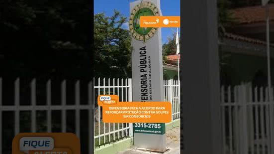 ⚠️ Defensoria e empresas se unem para combater golpes em consórcios | #FiqueAlerta