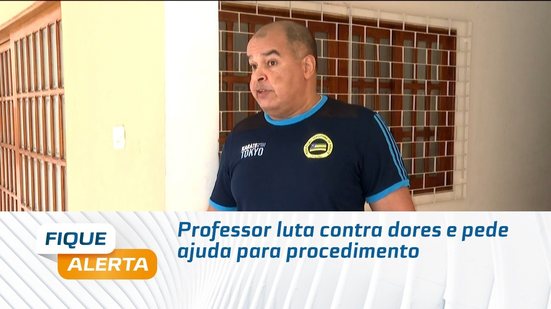 Professor luta contra dores e pede ajuda para procedimento