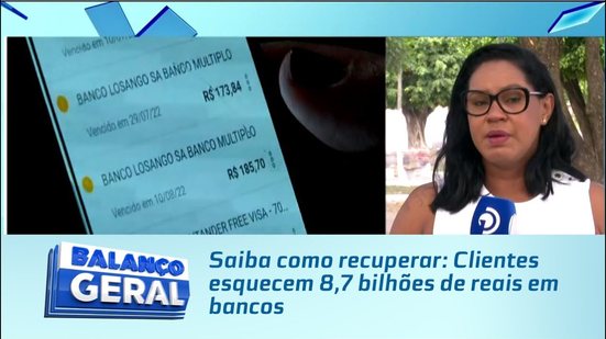 Saiba como recuperar: Clientes esquecem 8,7 bilhões de reais em bancos