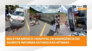 Hospital do Agreste emite novo boletim sobre vítimas atendid #FiqueAlerta