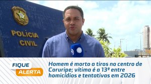 Homem é morto a tiros no centro de Coruripe; vítima é a 13ª entre homicídios e tentativas em 2026