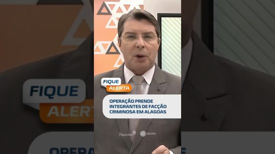 🚨 Operação prende integrantes de facção criminosa em Alagoas #FiqueAlerta