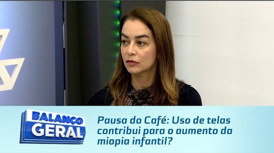 Pausa do Café: Uso de telas contribui para o aumento da miopia infantil?