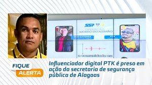 Influenciador digital PTK é preso em ação da secretaria de segurança pública de Alagoas