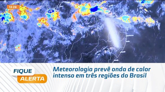 Meteorologia prevê onda de calor intenso em três regiões do Brasil