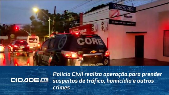 Polícia Civil realiza operação para prender suspeitos de tráfico, homicídio e outros crimes
