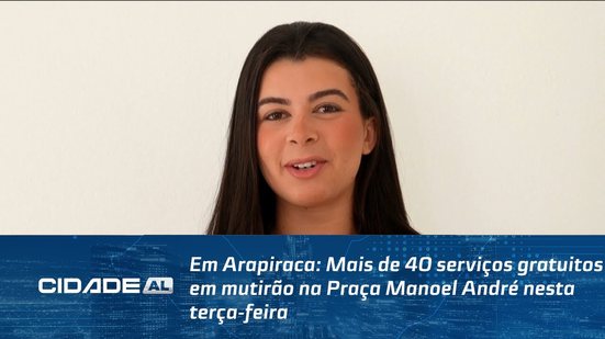 Em Arapiraca: Mais de 40 serviços gratuitos em mutirão na Praça Manoel André nesta terça-feira