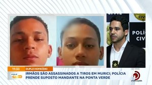 Irmãos são assassinados a tiros em Murici: Polícia prende suposto mandante na Ponta Verde