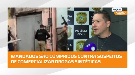 Operação contra drogas sintéticas cumpre mandados em Maceió e Pilar | #FiqueAlerta