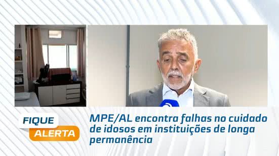 MPE/AL encontra falhas no cuidado de idosos em instituições de longa permanência