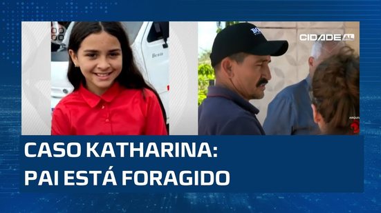 Caso Katharina: Pai está foragido e defesa fala da decisão da justiça