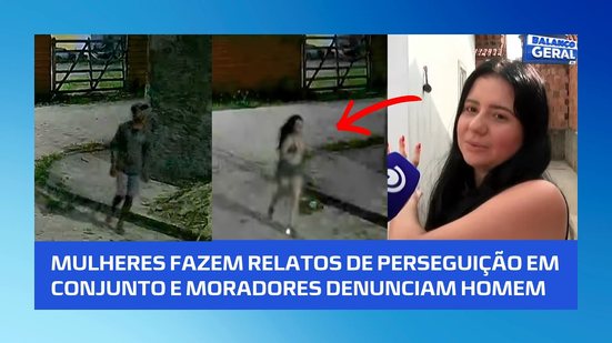 Moradores de residencial denunciam que homem estaria perseguindo mulheres no conjunto
