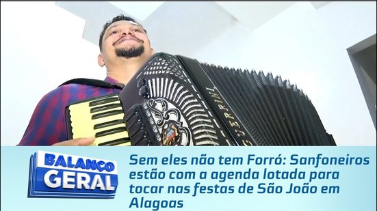 Sanfoneiros estão com a agenda lotada para tocar nas festas de São João em Alagoas
