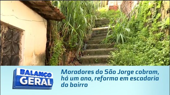 Moradores do São Jorge cobram, há um ano, reforma em escadaria do bairro