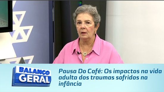 Pausa Do Café: Os impactos na vida adulta dos traumas sofridos na infância