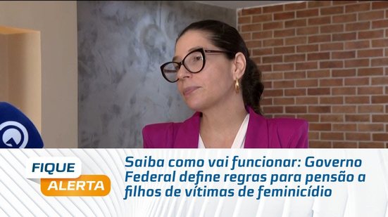 Governo Federal define regras para pensão a filhos de vítimas de feminicídio
