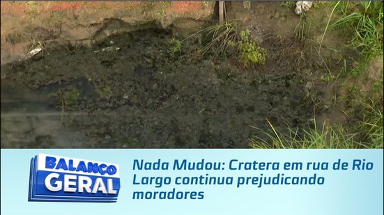 Nada Mudou: Cratera em rua de Rio Largo continua prejudicando moradores