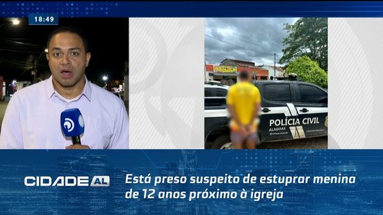 Em Quebrangulo: Está preso suspeito de estuprar menina de 12 anos próximo à igreja