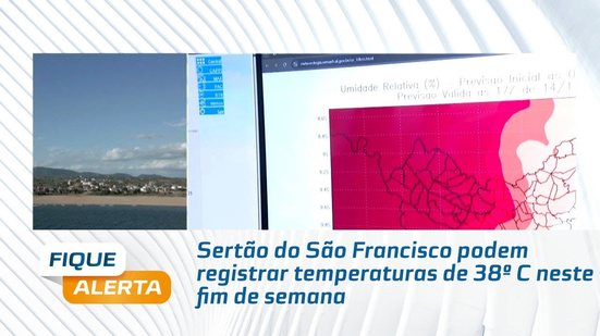 Sertão do São Francisco podem registrar temperaturas de 38º C neste fim de semana