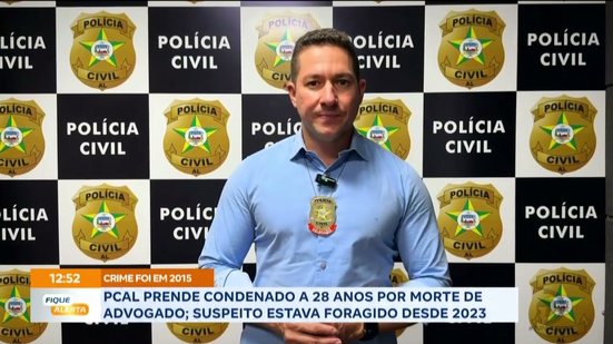 PCAL prende condenado a 28 anos por morte de advogado; Suspeito estava foragido desde 2023
